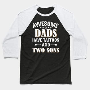 Awesome Dads Have Tattoos And Two Sons Baseball T-Shirt